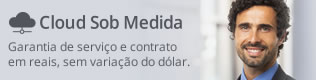 Imagem: Cloud Sob
                            Medida - Garantia de serviço e contrato em
                            reais, sem variação do dólar.